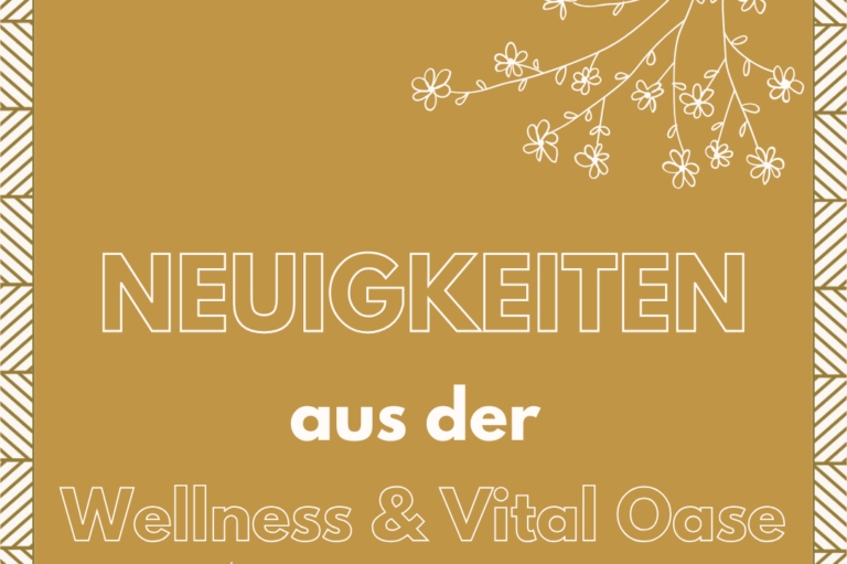Neuigkeiten aus der Wellness & Vital Oase